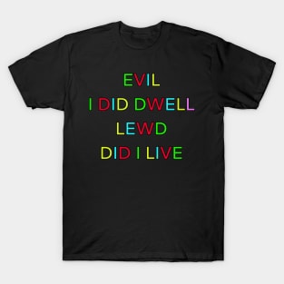 EVIL I DID DWELL LEWD DID I LIVE PALINDROME T-Shirt